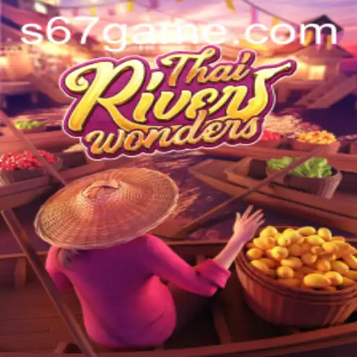 Exploring the Exciting World of ThaiRiverWonders and the 67 Game